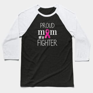 Proud Mom of a Cancer Fighter - Mother's Day Gift (gift for Mom) Baseball T-Shirt